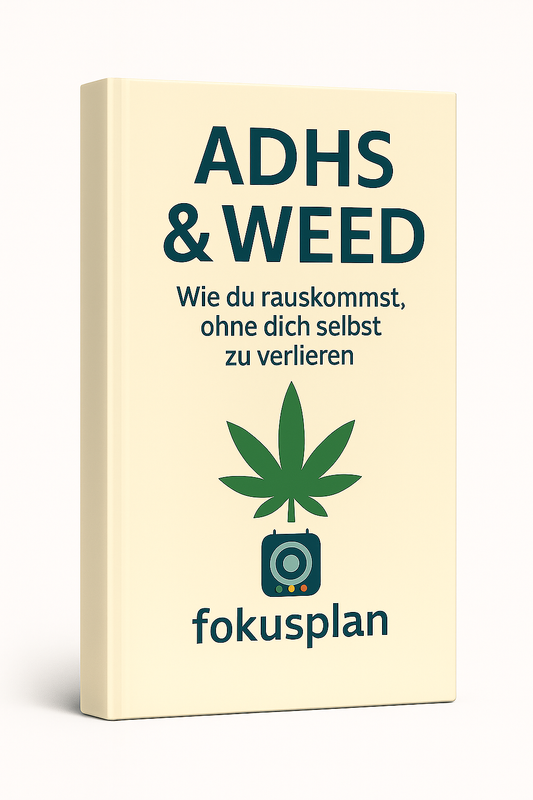 Fokusplan: ADHS & Weed - Wie du rauskommst, ohne dich selber zu verlieren