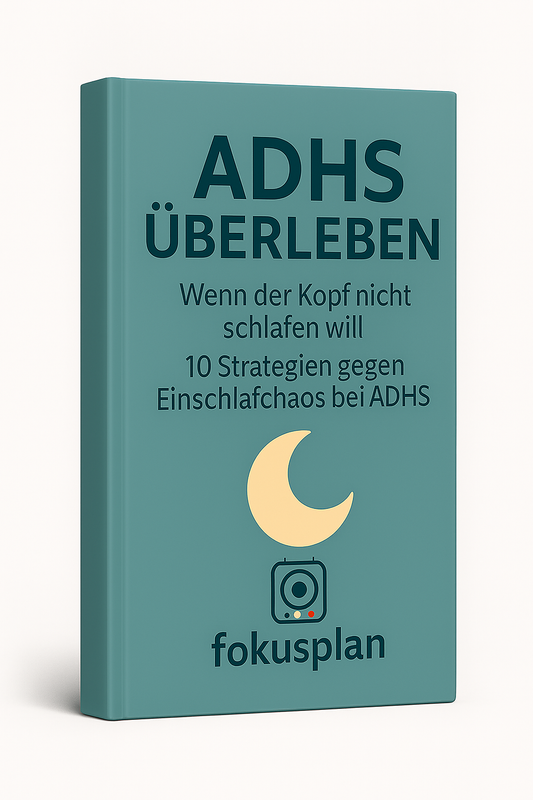 Fokusplan - ADHS überleben: Wenn der Kopf nicht schlafen will